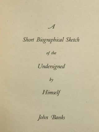 Item #47439 A SHORT BIOGRAPHICAL SKETCH OF THE UNDERSIGNED, BY HIMSELF: JOHN BANKS. John Banks