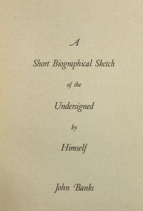 Item #47439 A SHORT BIOGRAPHICAL SKETCH OF THE UNDERSIGNED, BY HIMSELF: JOHN BANKS. John Banks