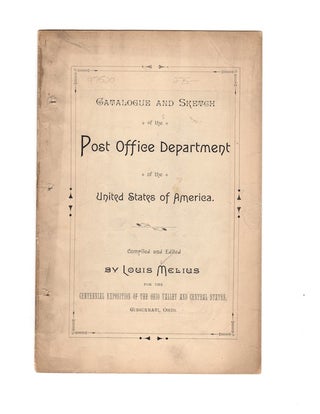 Item #47520 CATALOGUE AND SKETCH OF THE POST OFFICE DEPARTMENT OF THE UNITED STATES OF AMERICA....
