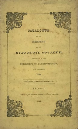 Item #47915 A CATALOGUE OF THE MEMBERS OF THE DIALETIC SOCIETY, Instituted in the University of...