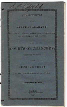 Item #48213 The Statutes of the State of Alabama, Relative to Chancery Proceedings, and Rules for...