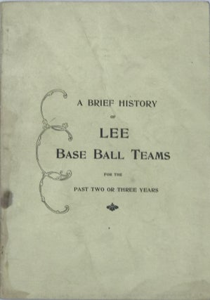 Item #48231 A Brief History of Lee Base Ball Teams for the Past Two or three Years. Kinnie A....