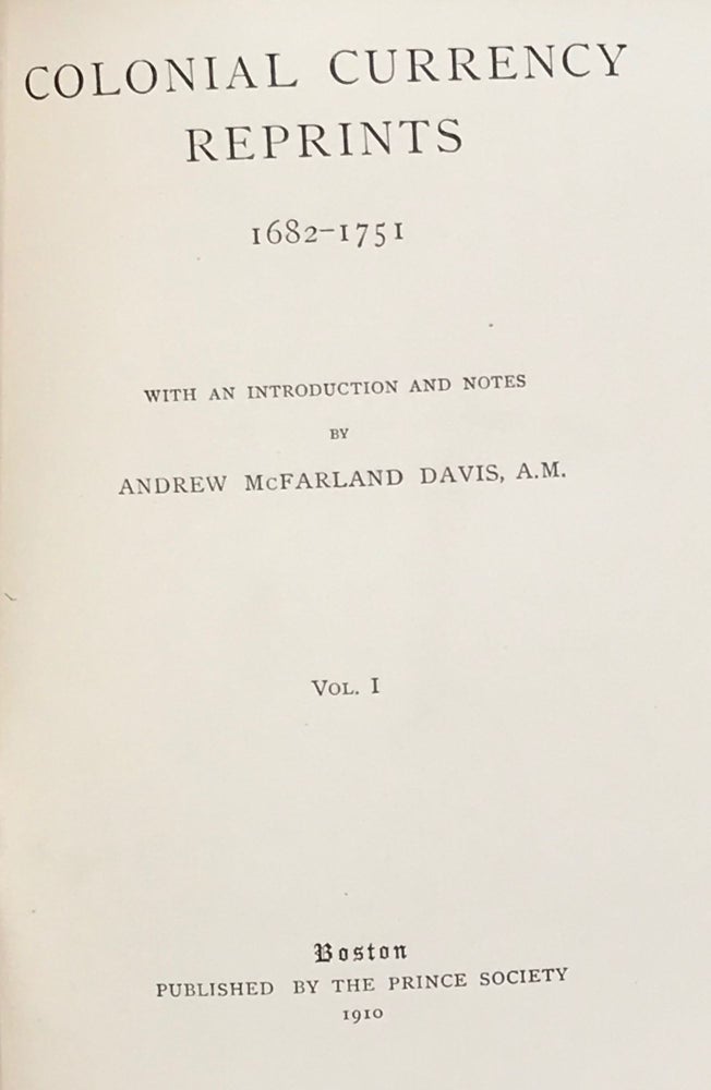 Item #48266 Colonial Currency Reprints, 1682-1751.; Introduction by the editor. Andrew McFarland Davis.
