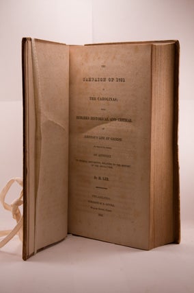 The Campaign of 1781 in the Carolinas, with Remarks Historical and Critical on Johnson's Life of Greene; To which Is Appended an Appendix of Original Documents Relating to the History of the Revolution.