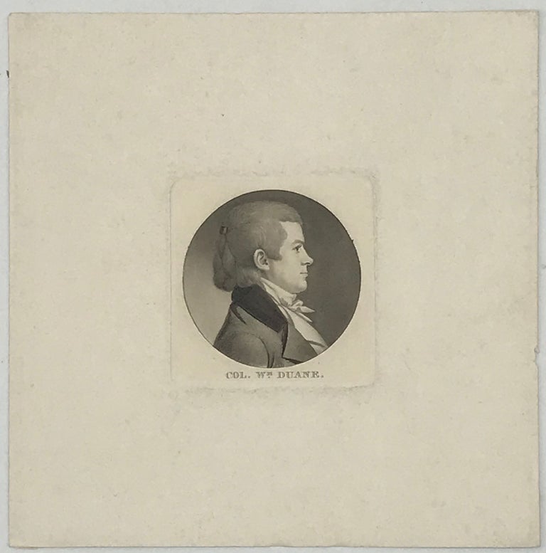 Item #48392 Tinted miniature profile engraving of Col. William Duane, 2 5/8 x 2 1/2 inches [plate mark] on a larger sheet (6 1/2 x 6 1/2 inches). Charles B. J. F. SAINT-MÉMIN, active in America French miniature portraitist.