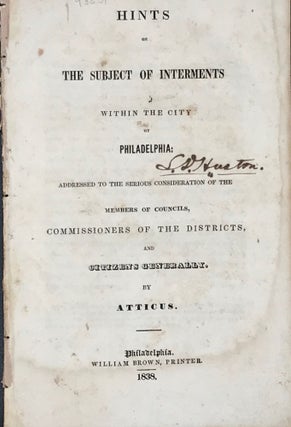 Item #48831 HINTS ON THE SUBJECT OF INTERMENTS WITHIN THE CITY OF PHILADELPHIA: ADDRESSED TO THE...