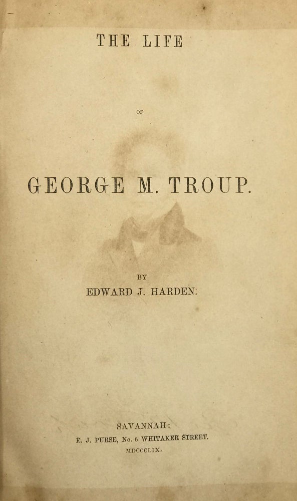 Item #49241 THE LIFE OF GEORGE M. TROUP. Edward J. Harden.