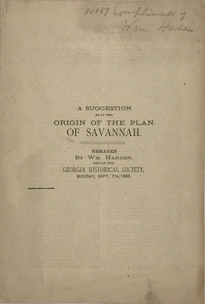 Item #49245 A SUGGESTION AS TO THE ORIGIN OF THE PLAN OF SAVANNAH [cover title]. William Harden.