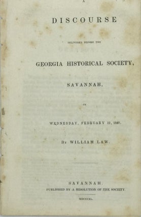Item #49493 A DISCOURSE DELIVERED BEFORE THE GEORGIA HISTORICAL SOCIETY SAVANNAH, ON WEDNESDAY,...