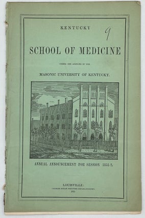 Item #50240 Annual Announcement of the Kentucky School of Medicine, Session 1851-2, with...