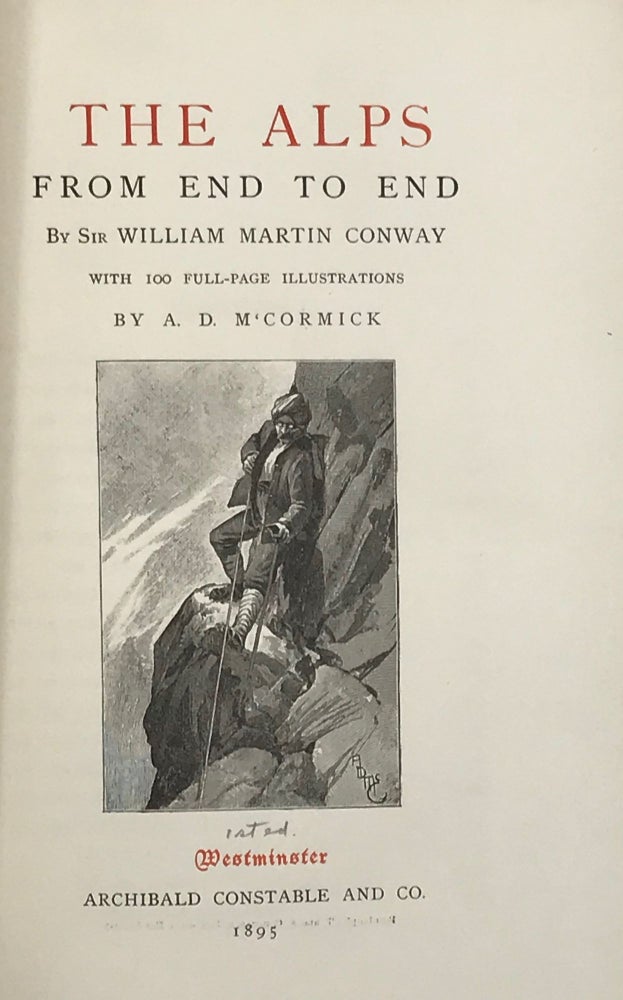 Item #50267 THE ALPS FROM END TO END WITH 100 FULL-PAGE ILLUSTRATIONS BY A. D. M'CORMICK. Sir William Martin Conway.