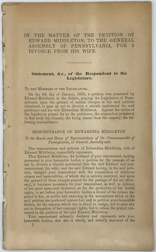 Item #50544 In the Matter of the Petition of Edward Middleton, to the General Assembly of Pennsylvania, for a Divorce from His Wife: Statement of the Respondent to the Legislature [caption title]. LAW, TRIALS.