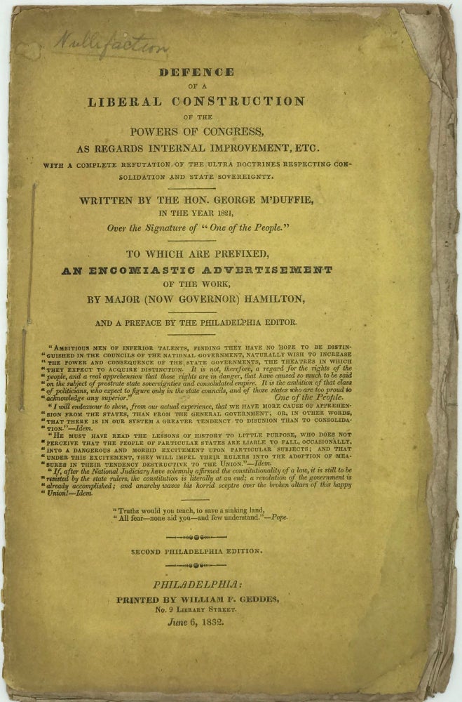 Item #50567 Defense of a Liberal Construction of the Powers of Congress, as Regards Internal Improvement, etc.; With a Complete Refutation of the Ultra Doctrines Respecting Consolidation and State Sovereignty.; To which are prefixed, an encomiastic advertisement of the work by Major (now Governor) Hamilton, and a preface by the Philadelphia editor. George M'DUFFIE.