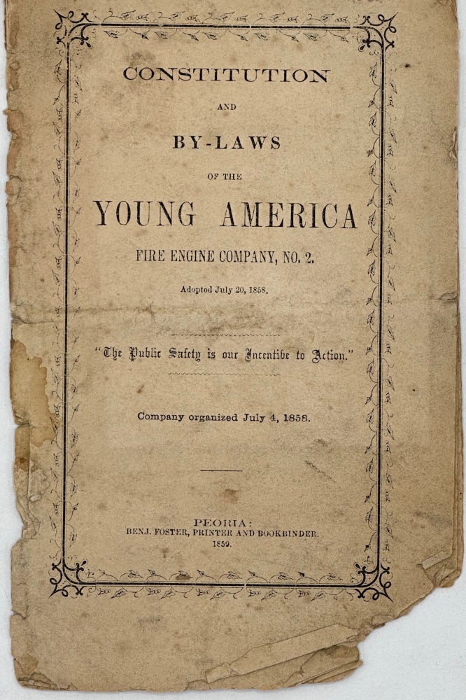 Item #50706 CONSTITUTION AND BY-LAWS OF THE YOUNG AMERICA FIRE ENGINE COMPANY, No. 2, Adopted July 20, 1858. "The Public Safety is our Incentive to Action." Company organized July 4, 1858.
