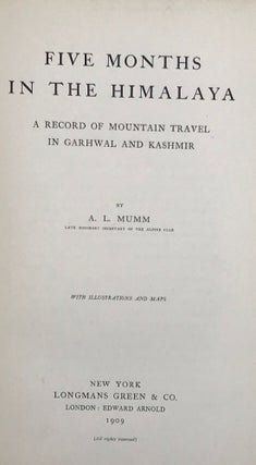 Item #50737 Five Months in the Himalaya: A Record of Mountain Travel in Garhwal and Kashmir. With...