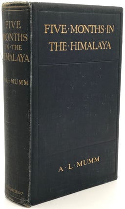 Five Months in the Himalaya: A Record of Mountain Travel in Garhwal and Kashmir. With illustrations and maps