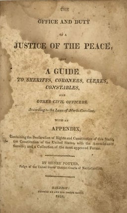 Item #50749 The Office and Duty of a Justice of the Peace, and a Guide to Sheriffs, Coroners,...