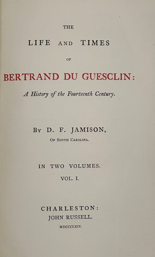 Item #50812 The Life and Times of Bertrand du Guesclin: A History of the Fourteenth Century. D. F. JAMISON.