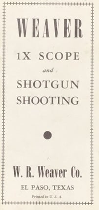 Item #51143 Weaver 1X Scope and Shotgun Shooting [cover title]. Trade Catalogue, Shotguns