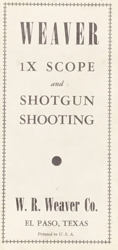 Item #51143 Weaver 1X Scope and Shotgun Shooting [cover title]. Trade Catalogue, Shotguns.