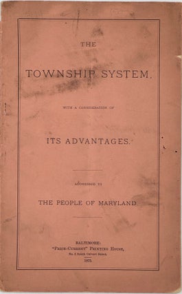 Item #51194 A DESCRIPTION OF THE TOWNSHIP SYSTEM, WITH A CONSIDERATION OF ITS ADVANTAGES....