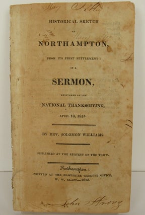 Item #51422 Historical Sketch of Northampton, from Its First Settlement: in a Sermon, Delivered...