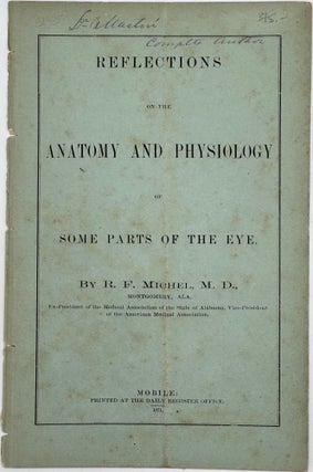Item #51430 Reflections on the Anatomy and Physiology of Some Parts of the Eye [cover title]. R....