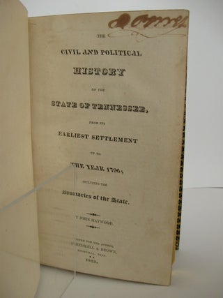The Civil and Political History of the State of Tennessee, from Its Earliest Settlement up to the Year 1796; Including the Boundaries of the State.