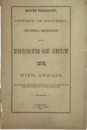 Item #52707 MOUNT PLEASANT, DISTRICT OF COLUMBIA, CENTENNIAL CELEBRATION OF THE FOURTH OF JULY,...
