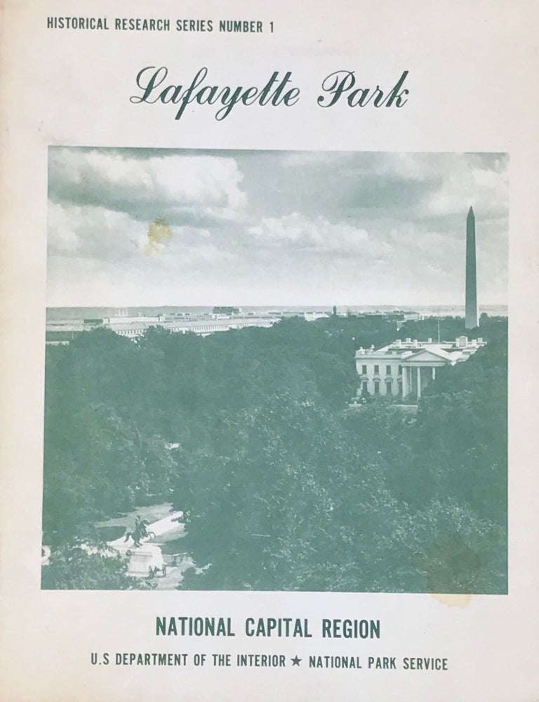 Item #52730 LAFAYETTE PARK WASHINGTON, D.C.; National Capital Region Historical Research Series, No. 1. George J. Olszewski.