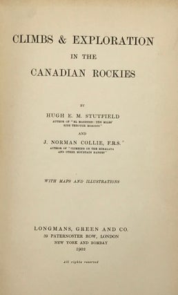 Item #53272 Climbs & Explorations in the Canadian Rockies. With maps and illustrations. Hugh E....