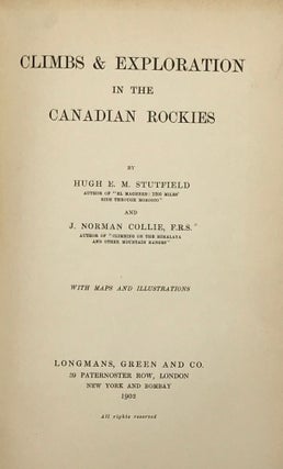 Item #53272 Climbs & Explorations in the Canadian Rockies. With maps and illustrations. Hugh...