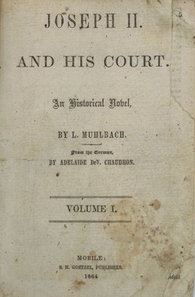 Item #53488 Joseph II and His Court, an Historical Novel, by L. Muhlbach (pseudonym). From the...
