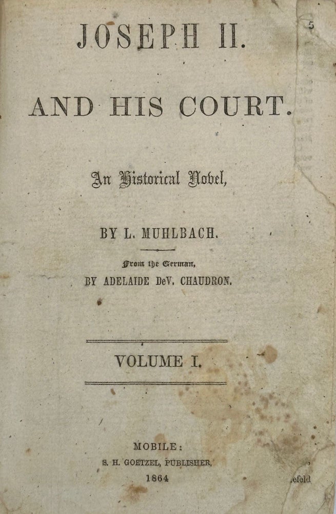 Item #53488 Joseph II and His Court, an Historical Novel, by L. Muhlbach (pseudonym). From the German by Adelaide DeV. Chaudron. Clara MUNDT.