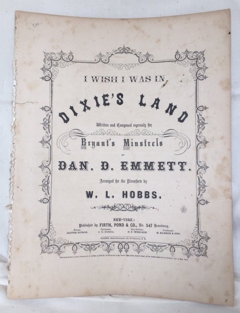 Item #53570 I Wish I Was in Dixie's Land. Written and composed expressly for Bryant's Minstrels. Arranged for the pianoforte by W.L. Hobbs. Dan D. EMMETT.