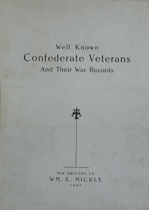 Item #53659 WELL KNOWN CONFEDERATE VETERANS AND THEIR WAR RECORDS. William E. MICKLE