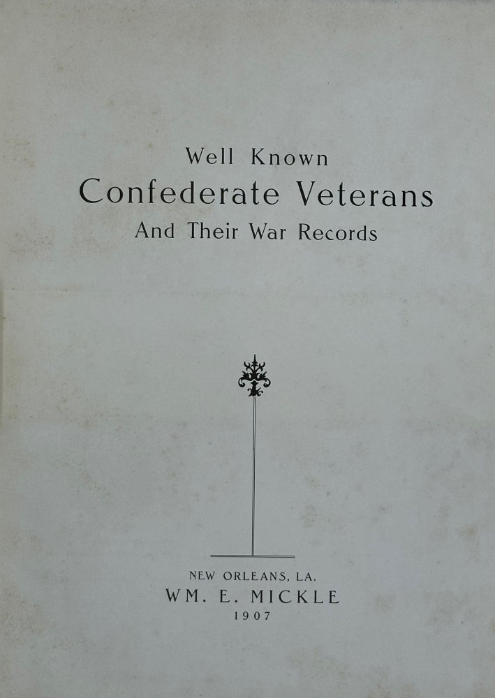 Item #53659 WELL KNOWN CONFEDERATE VETERANS AND THEIR WAR RECORDS. William E. MICKLE.