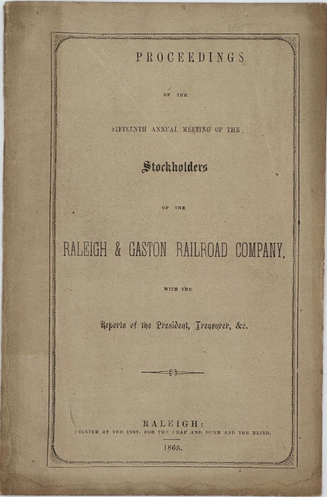 Item #53671 Proceedings of the Fifteenth Annual Meeting of the Stockholders of the Raleigh & Gaston Railroad Company, with the Reports of the President, Treasurer, &c. NORTH CAROLINA.