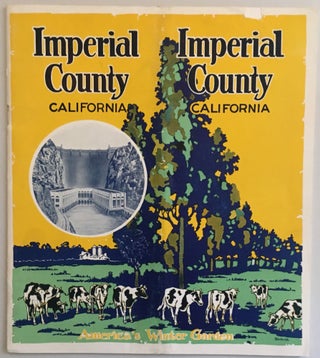 Item #54228 Imperial County, California, America's Winter Garden [cover title]. B. A. Harrigan, ed