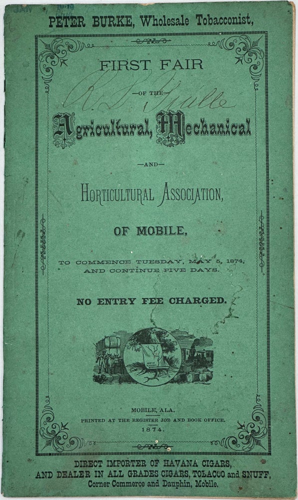 Item #54416 FIRST FAIR OF THE AGRICULTURAL, MECHANICAL, AND HORTICULTURAL ASSOCIATION OF MOBILE, to Commence Tuesday, May 5th, 1874, and Continue Five Days.