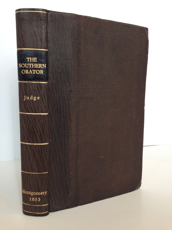Item #54421 The Southern Orator; Being a Collection of Pieces in Prose, Poetry, and Dialogue; Designed for Exercises in Declamation, or for Occasional Reading in Schools and Families. J. J. JUDGE.