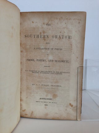 The Southern Orator; Being a Collection of Pieces in Prose, Poetry, and Dialogue; Designed for Exercises in Declamation, or for Occasional Reading in Schools and Families