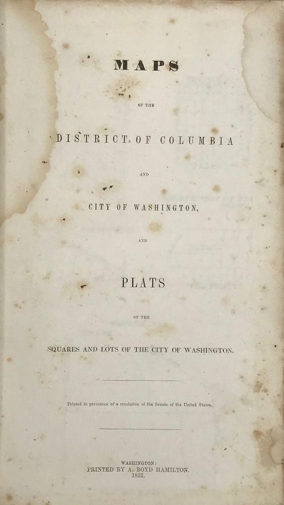 Item #54505 MAPS OF THE DISTRICT OF COLUMBIA AND CITY OF WASHINGTON, and Plats of the Squares and Lots of the City of Washington.