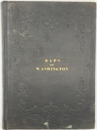 MAPS OF THE DISTRICT OF COLUMBIA AND CITY OF WASHINGTON, and Plats of the Squares and Lots of the City of Washington.