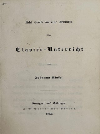 Acht Briefe an eine Freundin &uuml;ber Clavier-Unterricht. Johanna KINKEL.