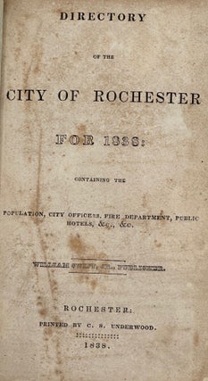 Item #55125 DIRECTORY OF THE CITY OF ROCHESTER FOR 1838; CONTAINING THE POPULATION, CITY...
