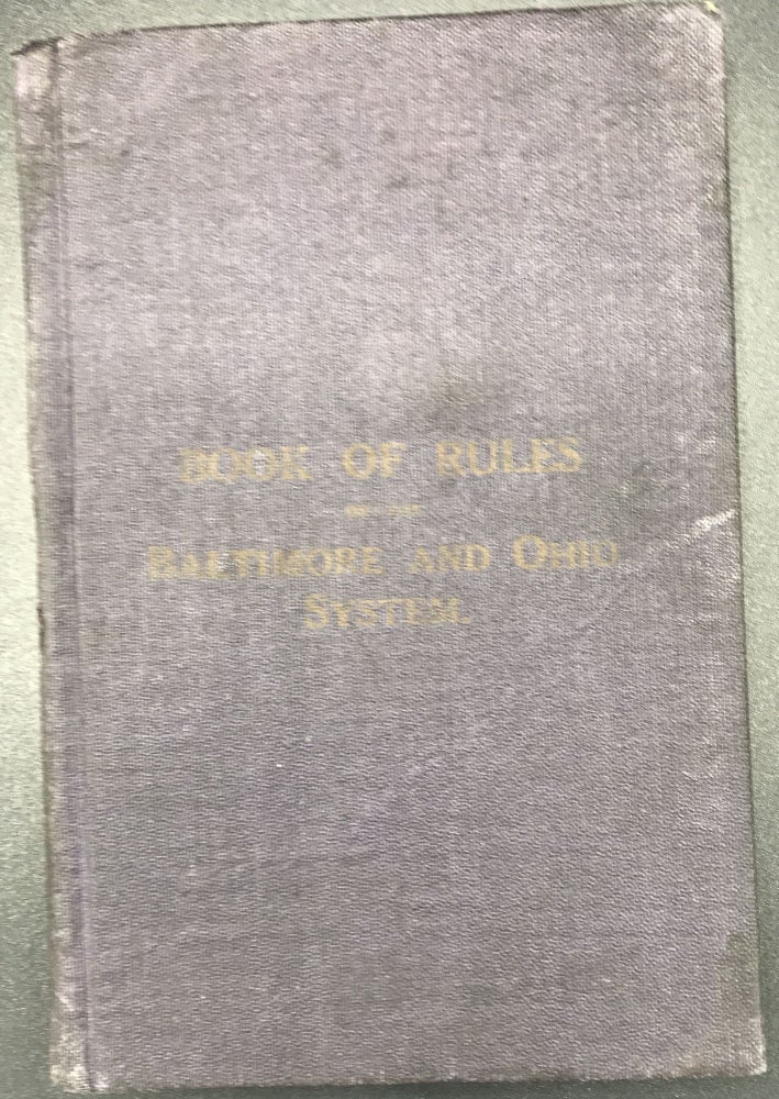 Item #55462 RULES OF THE BALTIMORE AND OHIO SYSTEM Including the Baltimore & Ohio Southwestern R.R. Co., Cincinnati, Hamilton and Dayton R'Y Co. and Staten Island Lines, for the Government of the Operating Department. Railroads.