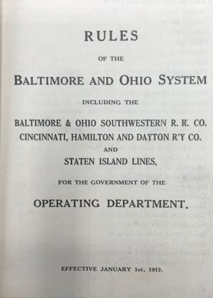 RULES OF THE BALTIMORE AND OHIO SYSTEM Including the Baltimore & Ohio Southwestern R.R. Co., Cincinnati, Hamilton and Dayton R'Y Co. and Staten Island Lines, for the Government of the Operating Department.
