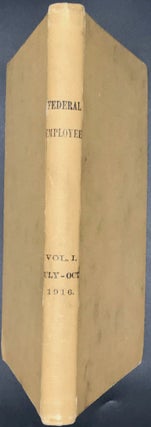 Item #55469 THE FEDERAL EMPLOYE. VOL. 1, No. 1, JULY 1916-No. 6, DECEMBER 1916. OFFICIAL ORGAN OF...
