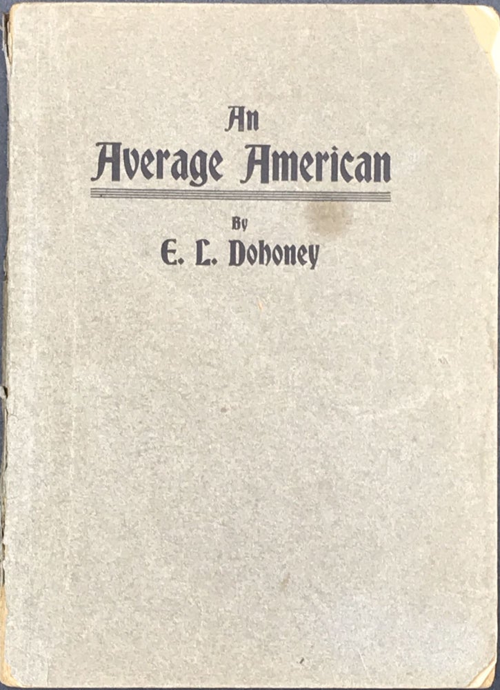 Item #56088 AN AVERAGE AMERICAN; Being the True Story of Leading Events in the Life of Lafayette, Who Was Born in Ky., but "Went West to Grow Up with the Country"; Containing a Brief Outline of Some of the Decisive Events of American History; with Short Sketches of Representative Men and Women. Ebenezer Lafayette Dohoney.